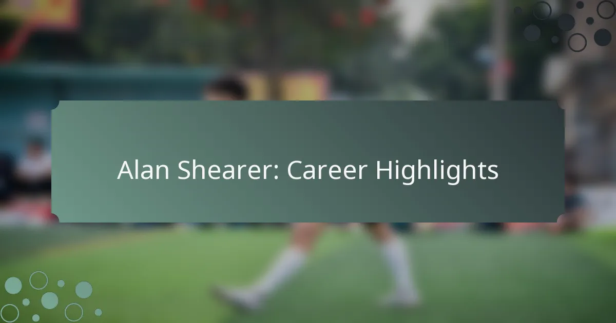 Alan Shearer: Career Highlights