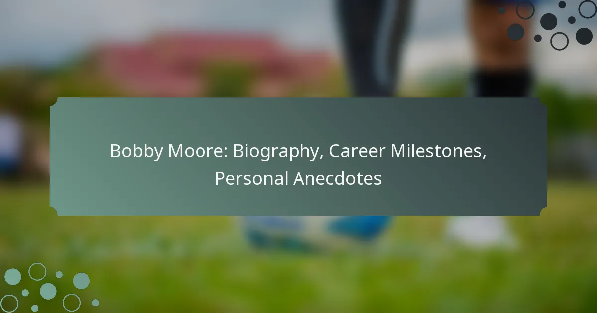 Bobby Moore: Biography, Career Milestones, Personal Anecdotes