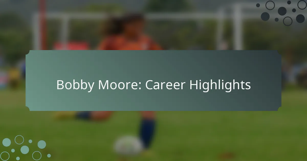 Bobby Moore: Career Highlights