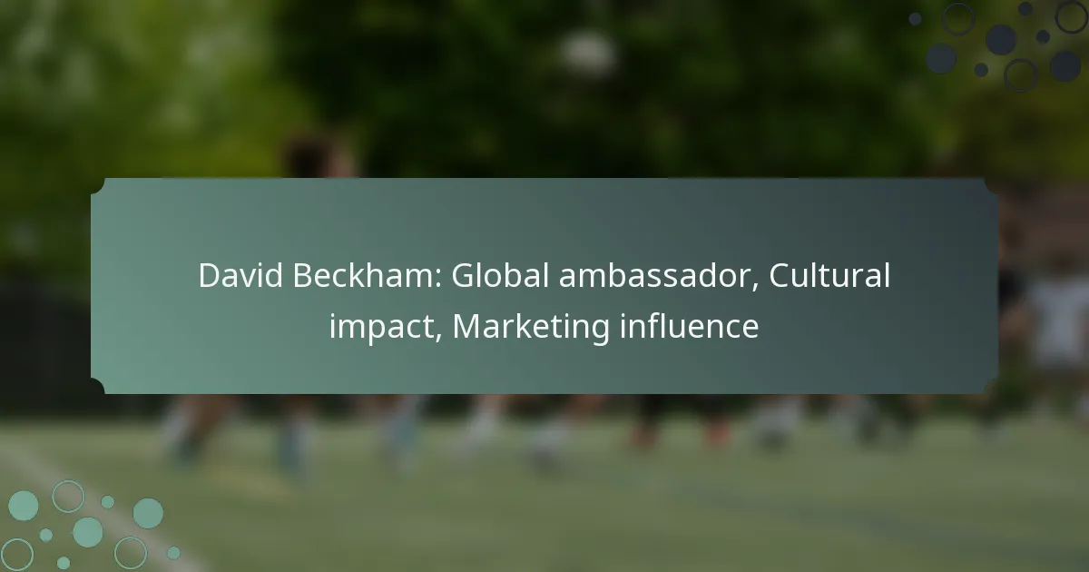 David Beckham: Global ambassador, Cultural impact, Marketing influence