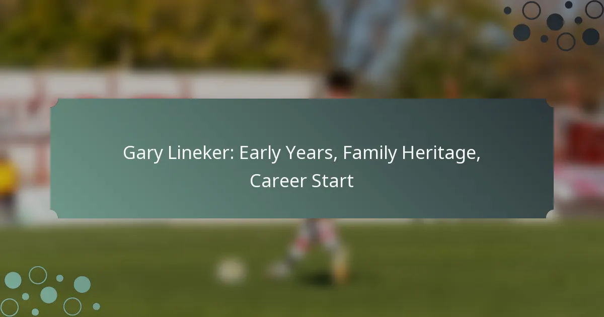 Gary Lineker: Early Years, Family Heritage, Career Start