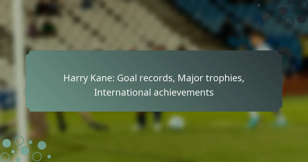 Harry Kane: Goal records, Major trophies, International achievements