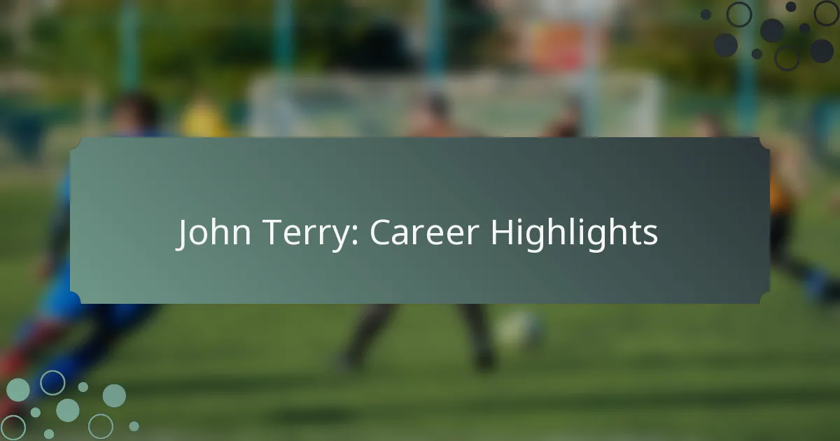 John Terry: Career Highlights