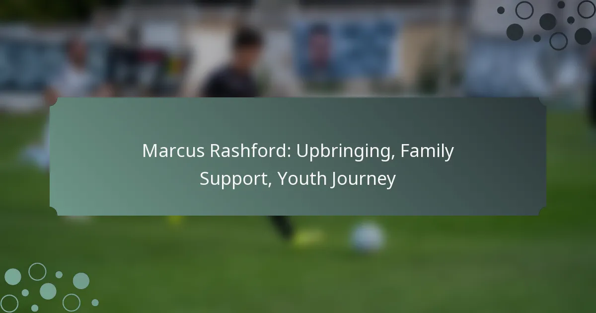 Marcus Rashford: Upbringing, Family Support, Youth Journey