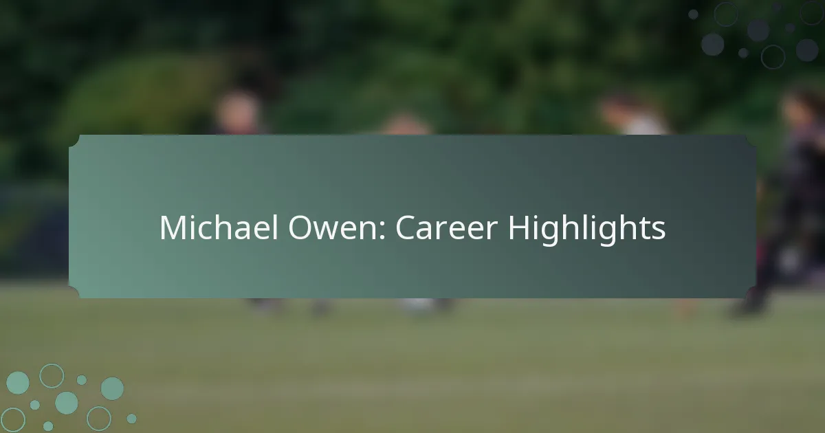 Michael Owen: Career Highlights
