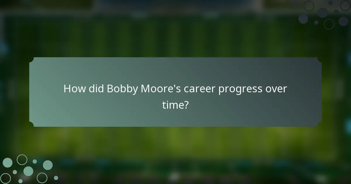 How did Bobby Moore's career progress over time?