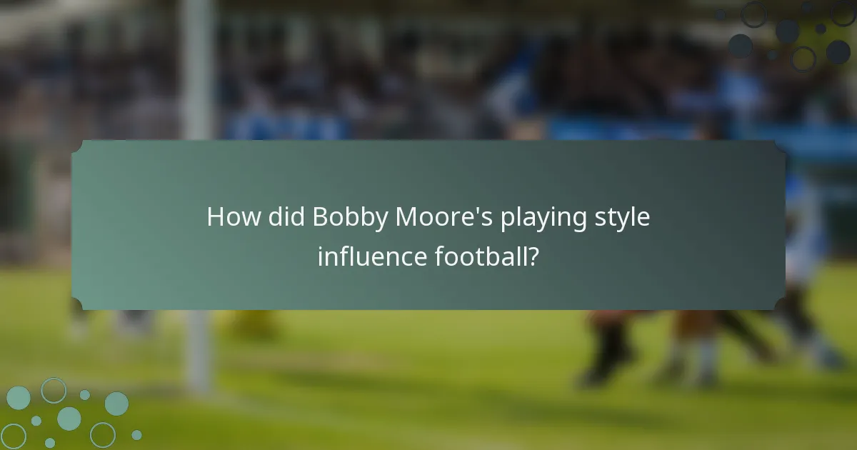 How did Bobby Moore's playing style influence football?