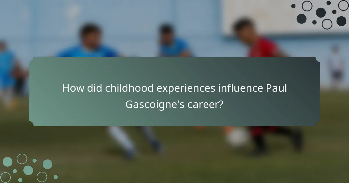How did childhood experiences influence Paul Gascoigne's career?