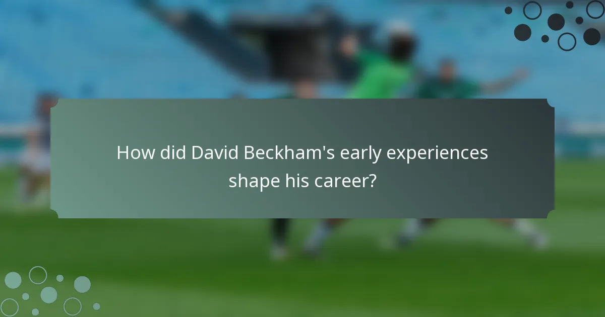 How did David Beckham's early experiences shape his career?