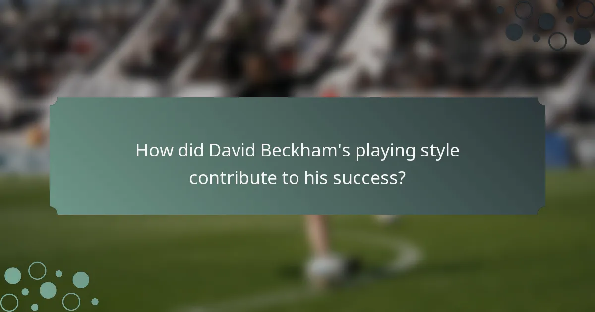 How did David Beckham's playing style contribute to his success?