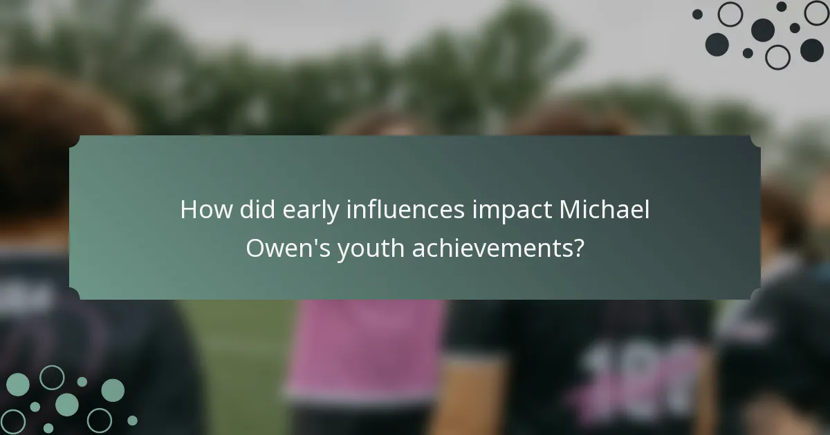 How did early influences impact Michael Owen's youth achievements?