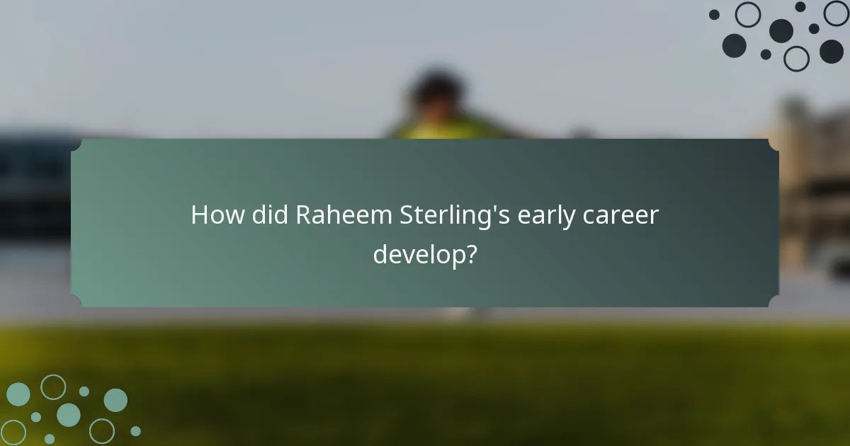 How did Raheem Sterling's early career develop?
