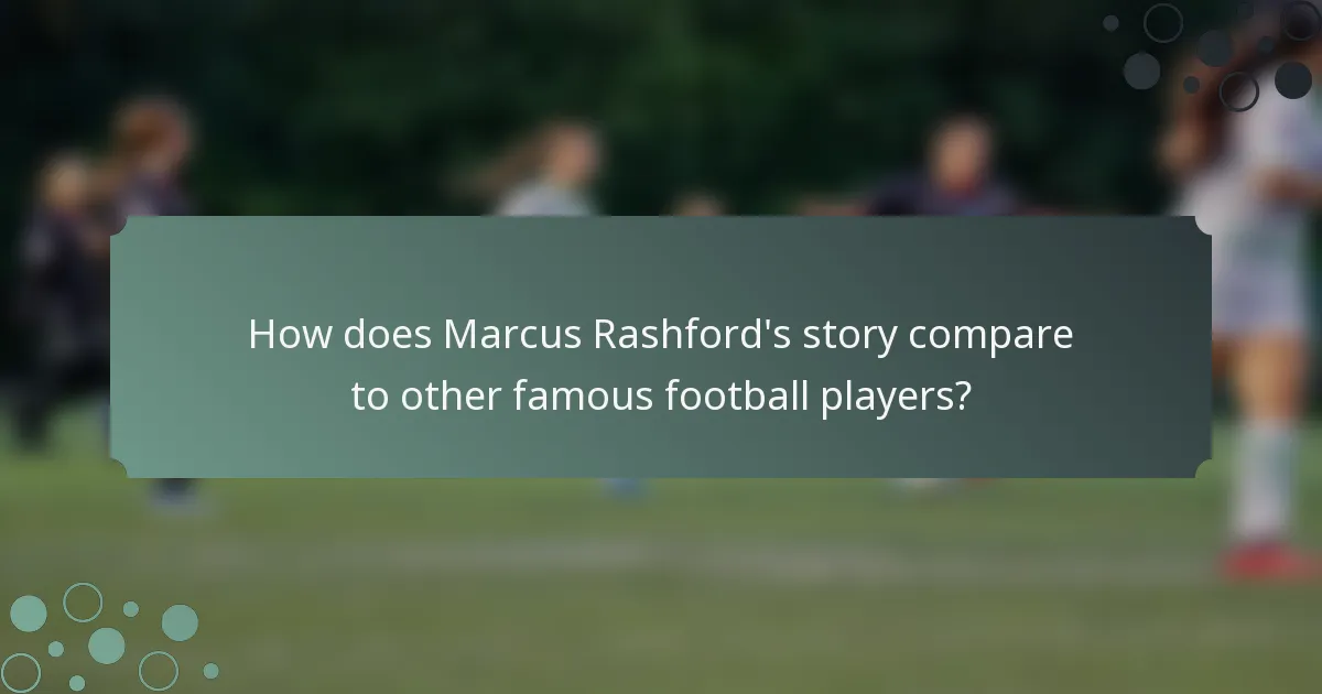 How does Marcus Rashford's story compare to other famous football players?
