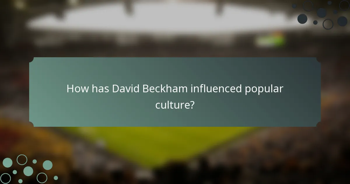 How has David Beckham influenced popular culture?