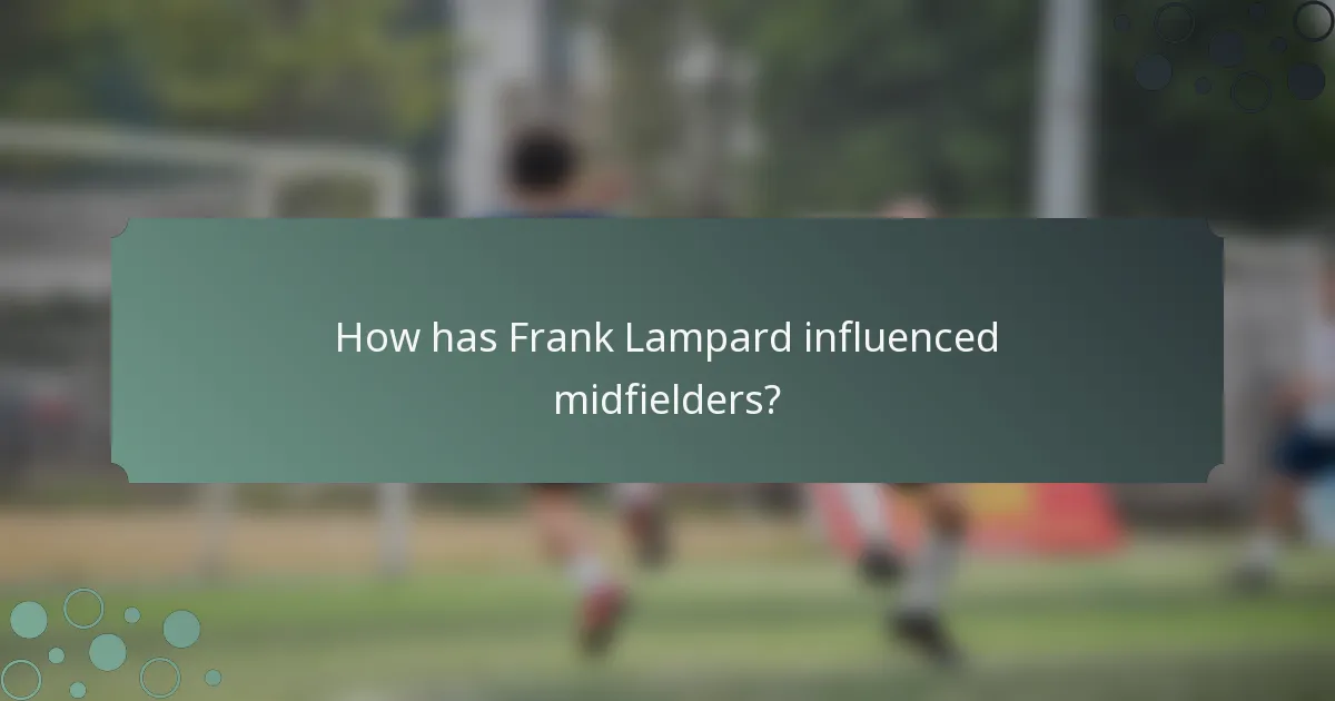 How has Frank Lampard influenced midfielders?