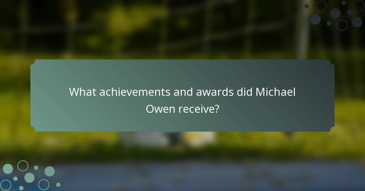 What achievements and awards did Michael Owen receive?