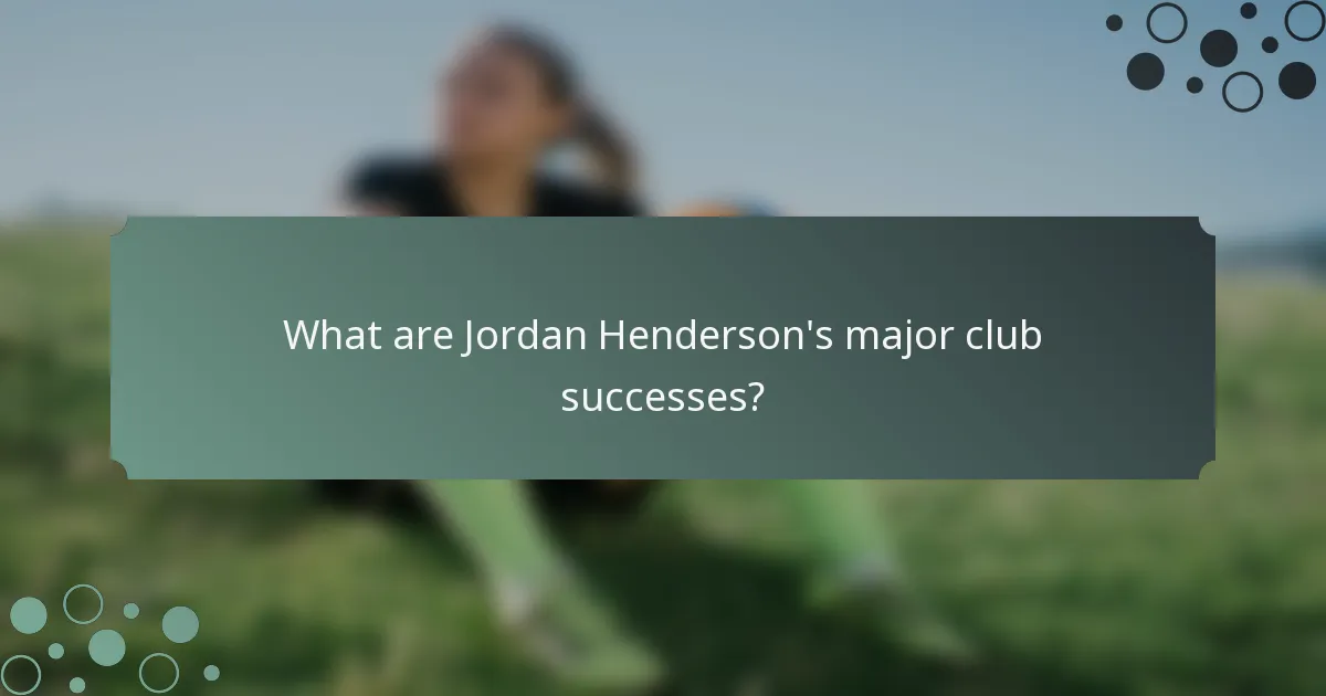 What are Jordan Henderson's major club successes?