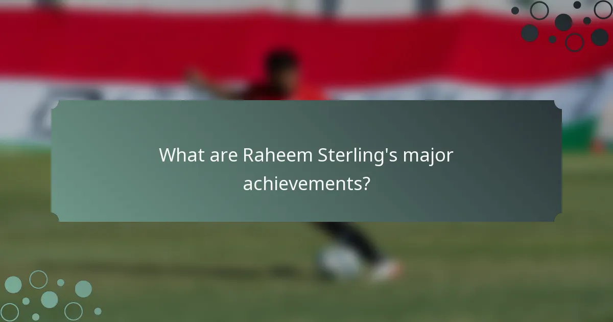 What are Raheem Sterling's major achievements?