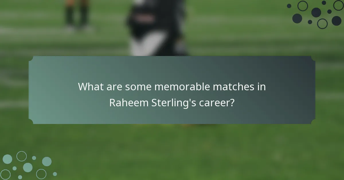 What are some memorable matches in Raheem Sterling's career?