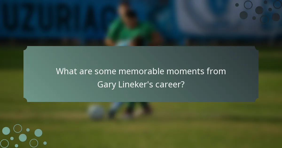 What are some memorable moments from Gary Lineker's career?