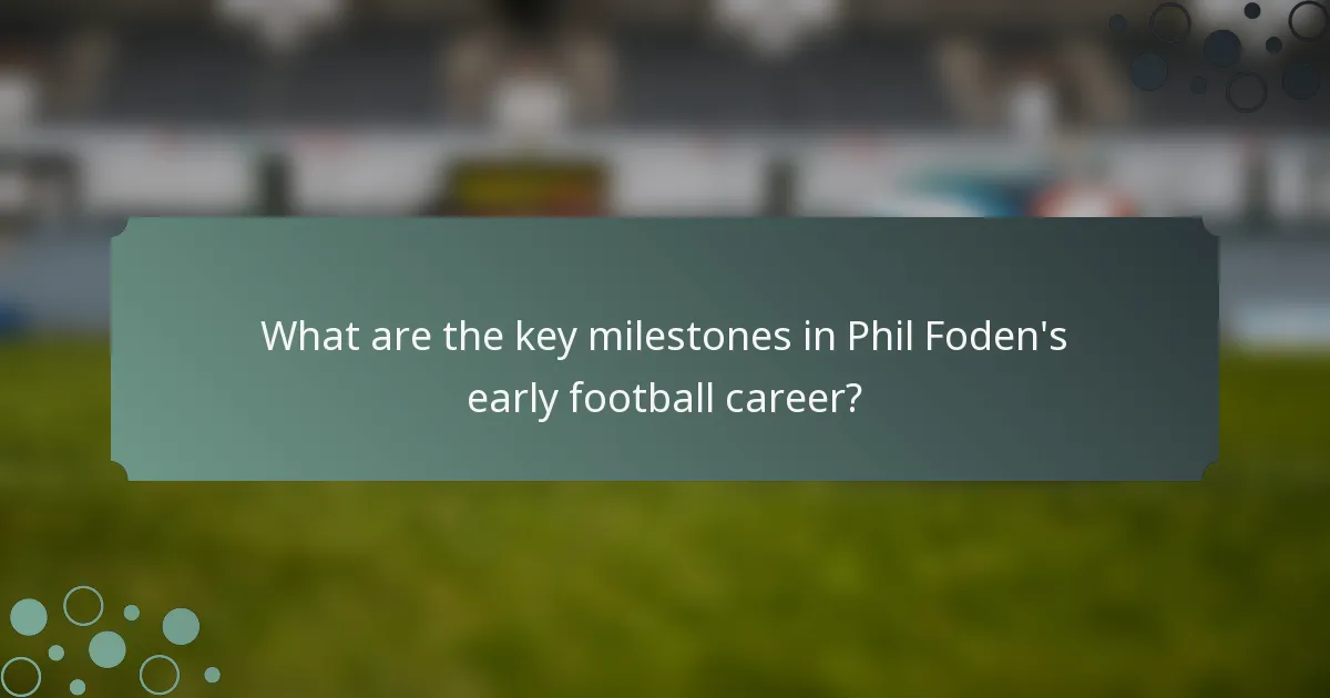 What are the key milestones in Phil Foden's early football career?
