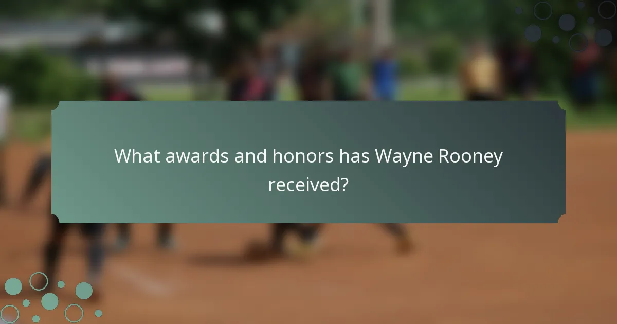 What awards and honors has Wayne Rooney received?