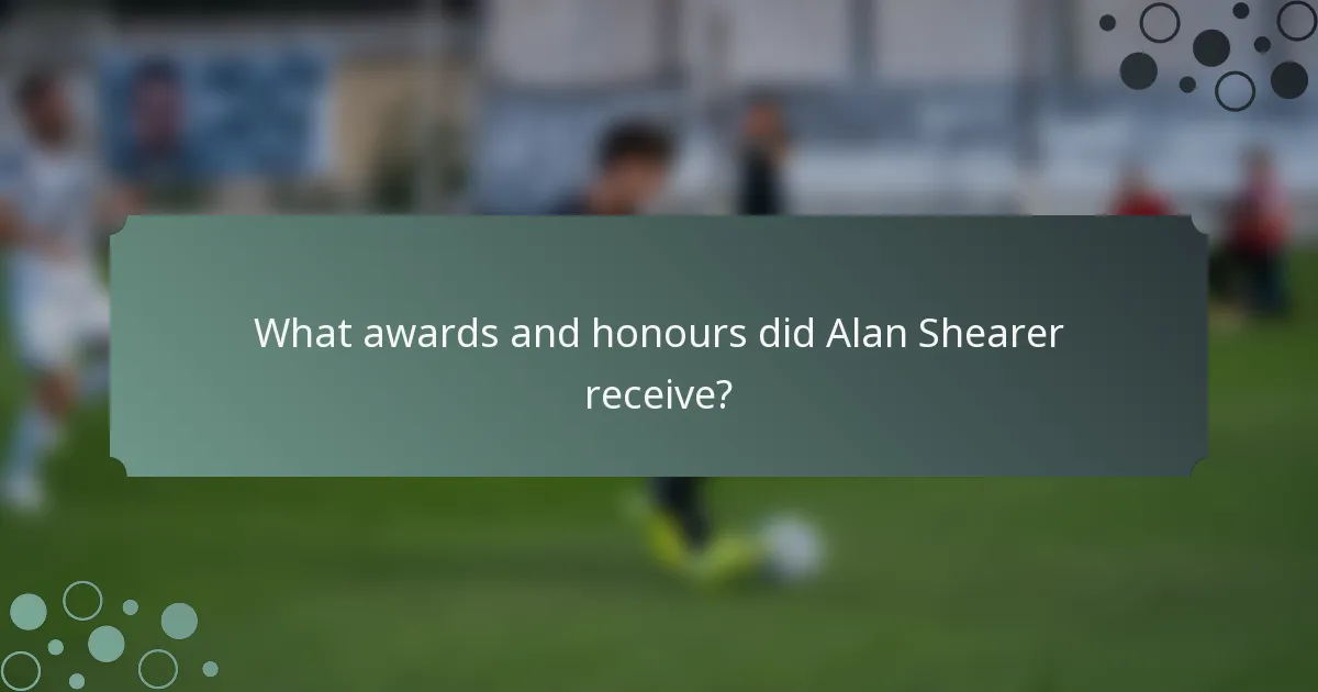 What awards and honours did Alan Shearer receive?