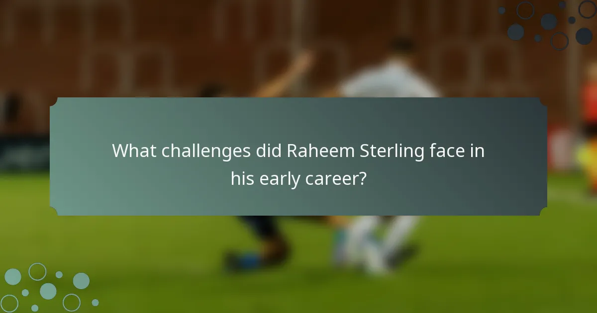 What challenges did Raheem Sterling face in his early career?