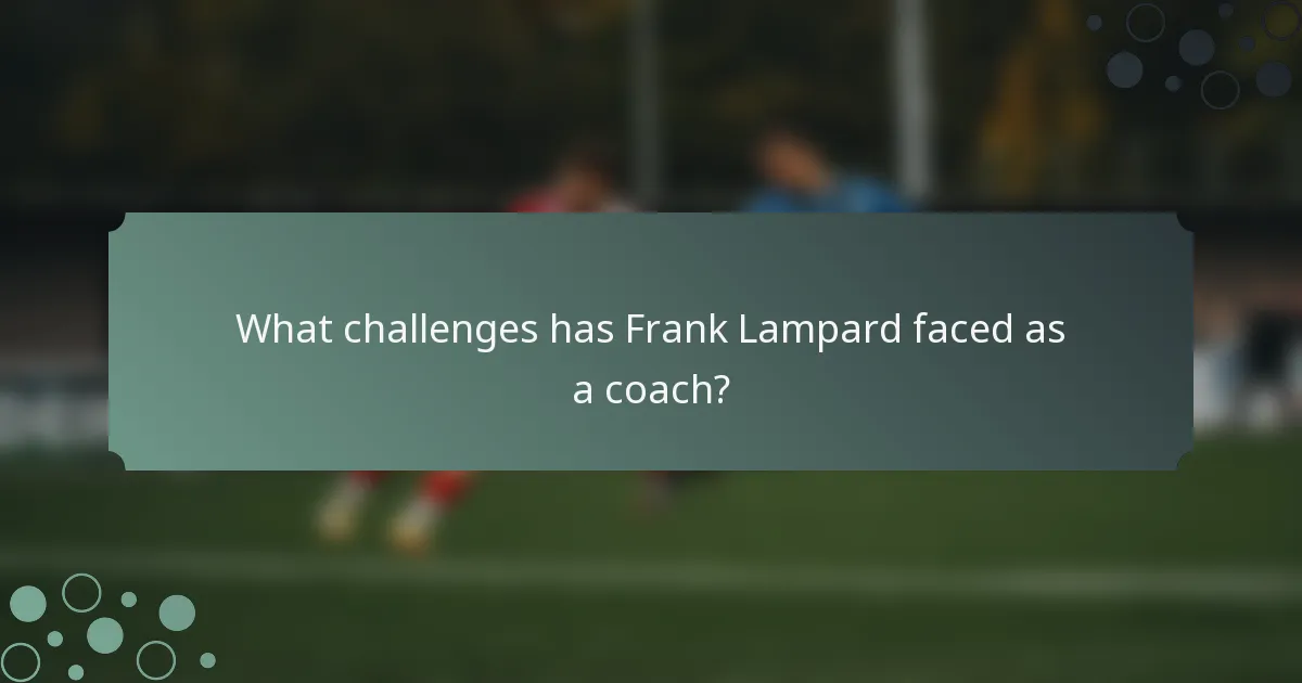 What challenges has Frank Lampard faced as a coach?