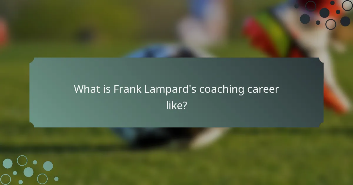 What is Frank Lampard's coaching career like?