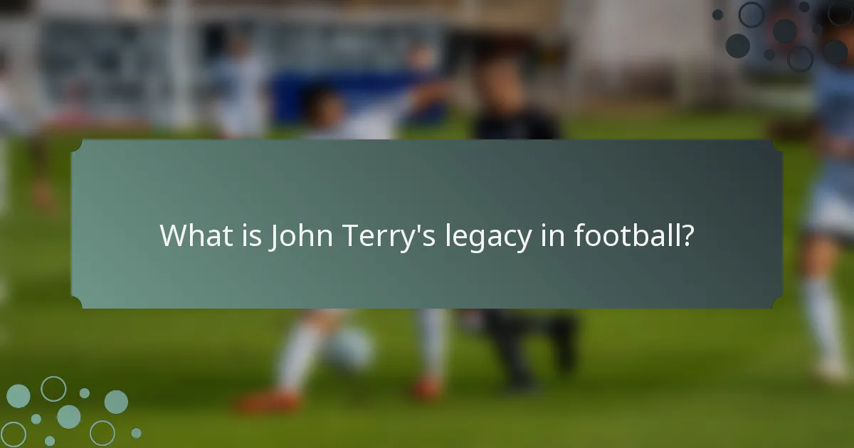 What is John Terry's legacy in football?