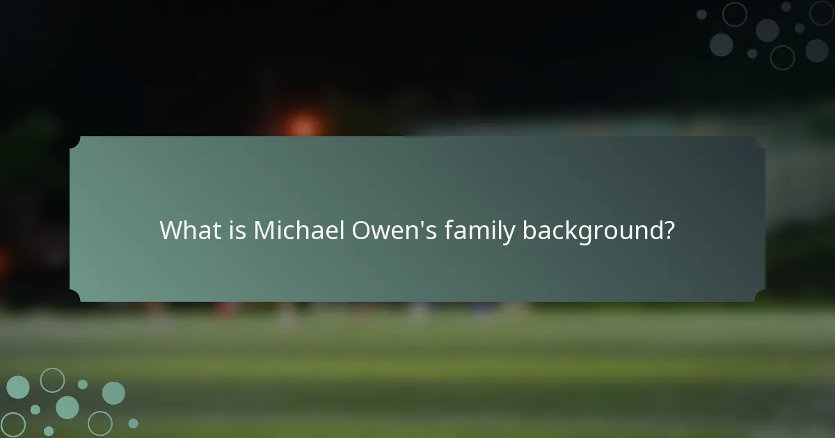 What is Michael Owen's family background?