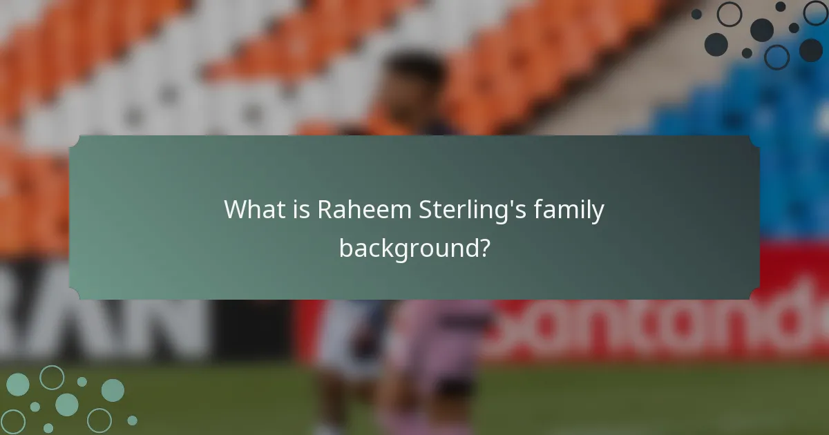 What is Raheem Sterling's family background?