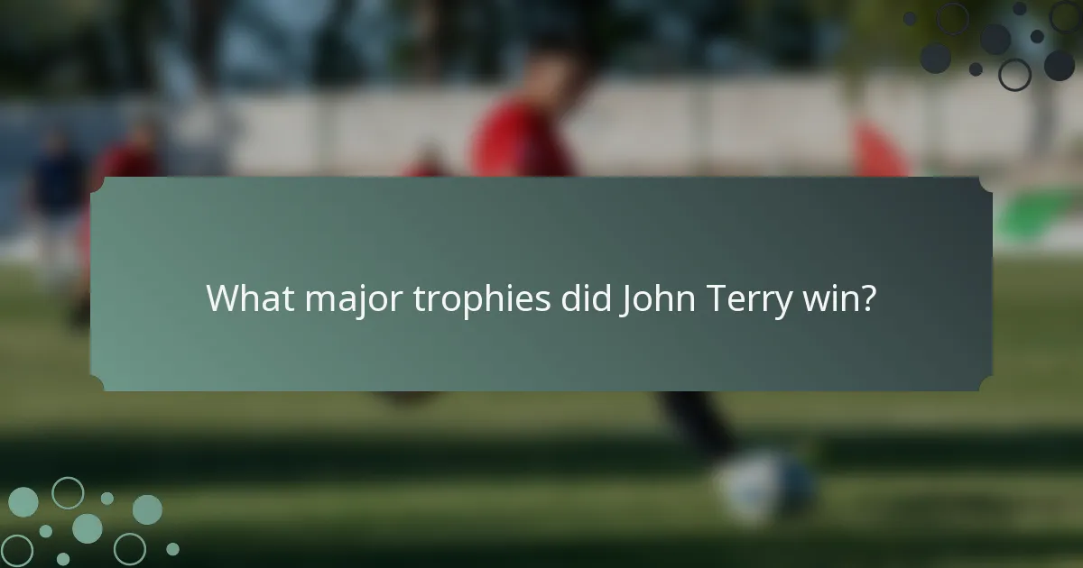 What major trophies did John Terry win?