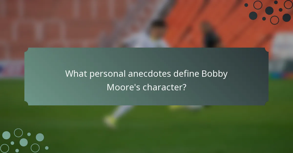 What personal anecdotes define Bobby Moore's character?