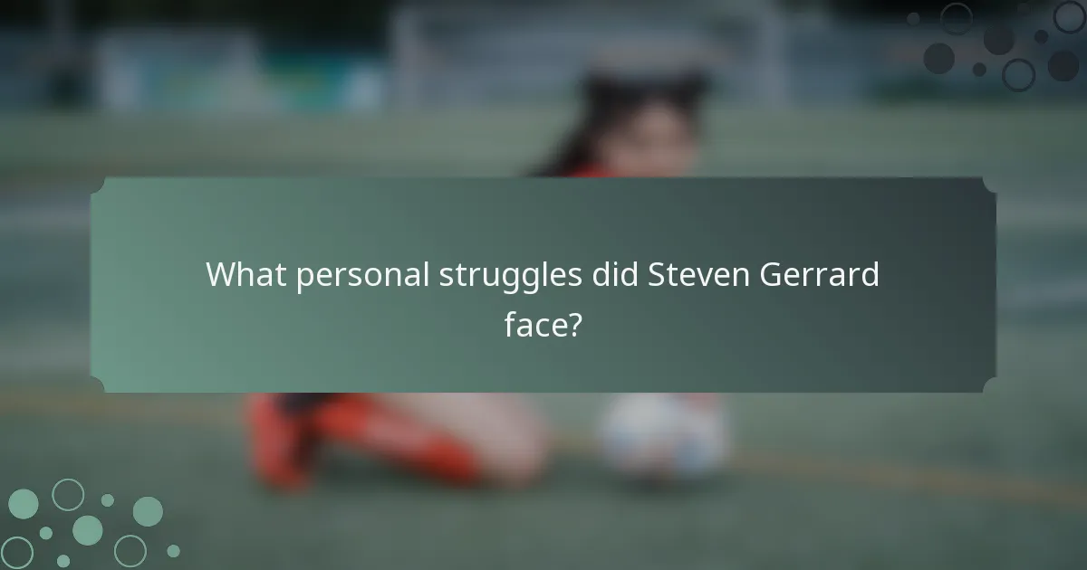 What personal struggles did Steven Gerrard face?