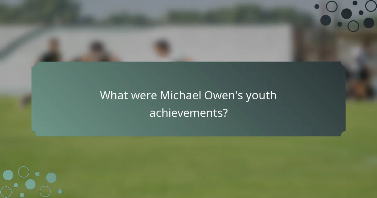 What were Michael Owen's youth achievements?