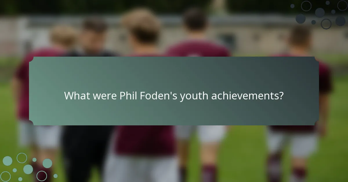 What were Phil Foden's youth achievements?