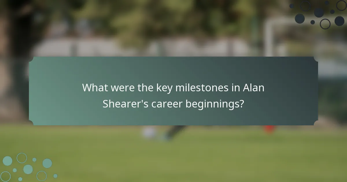 What were the key milestones in Alan Shearer's career beginnings?