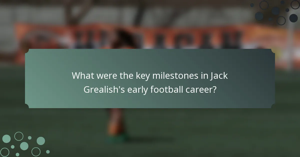 What were the key milestones in Jack Grealish's early football career?
