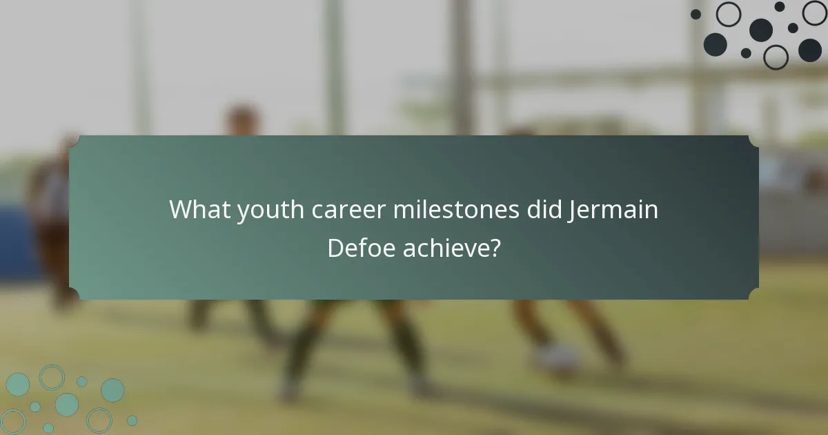 What youth career milestones did Jermain Defoe achieve?