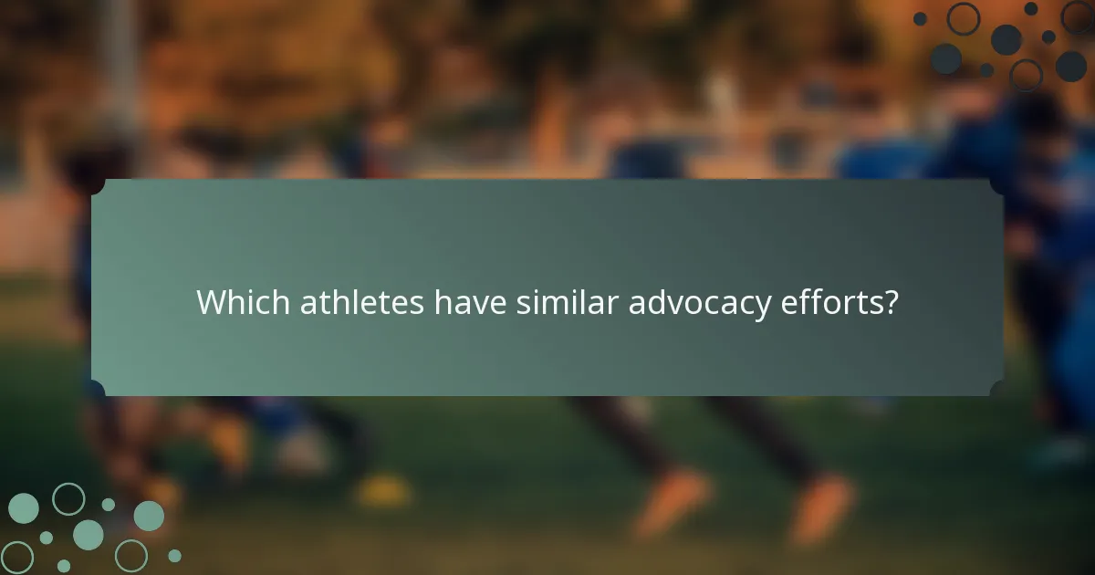 Which athletes have similar advocacy efforts?