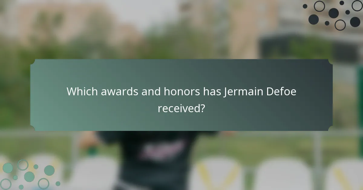 Which awards and honors has Jermain Defoe received?