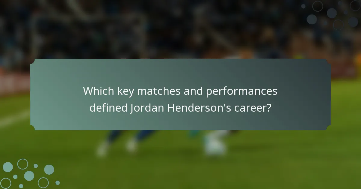 Which key matches and performances defined Jordan Henderson's career?