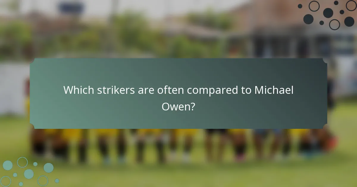 Which strikers are often compared to Michael Owen?
